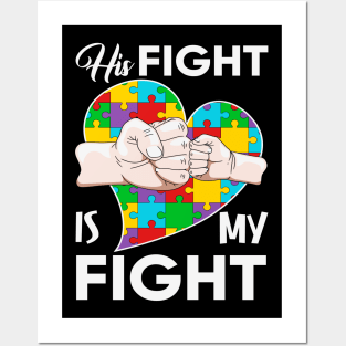 His fight is my fight Autism Awareness Gift for Birthday, Mother's Day, Thanksgiving, Christmas Posters and Art